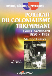 Portrait du colonialisme triomphant - Louis Archinard