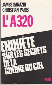 L'A 320: Enquête sur les secrets de la guerre du ciel