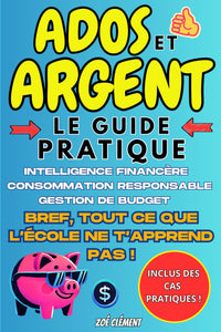 Ado & Argent : Guide Pratique
