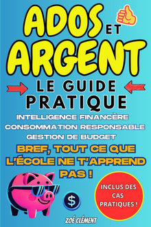 Ado & Argent : Guide Pratique