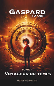 GASPARD, 10 ANS, VOYAGEUR DU TEMPS: Une AVENTURE FANTASTIQUE à travers les âges, ILLUSTRÉE, ÉDUCATIVE et LUDIQUE, pour les 6-11 ANS ! PRÉHISTOIRE - RENAISSANCE - ÉGYPTE ANTIQUE - JAPON FÉODAL !
