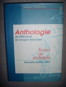Textes en archipels. anthologie de la litterature en langue française 3e ed.