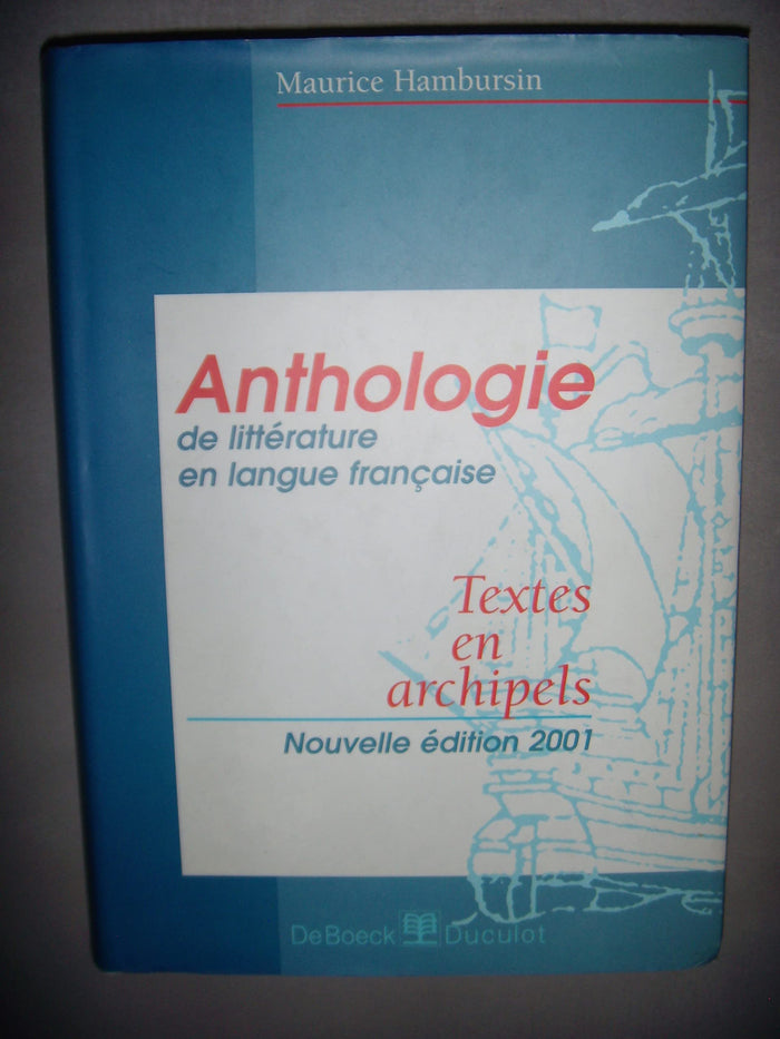 Textes en archipels. anthologie de la litterature en langue française 3e ed.