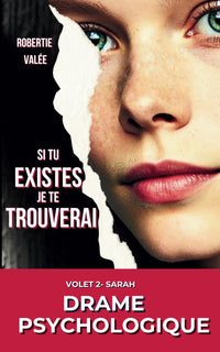 Si tu existes, je te trouverai VOLET 2 - SARAH THRILLER PSYCHOLOGIQUE: Nouveauté Livre de poche à la la frontière d'une histoire vraie. Deux âmes ... et amour impossible. Un suspense haletant.