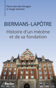 Biermans-lapotre : histoire d'un mecene et de sa fondation