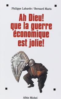 Ah Dieu ! Que la guerre économique est jolie