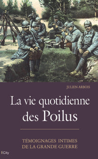 La vie quotidienne des poilus