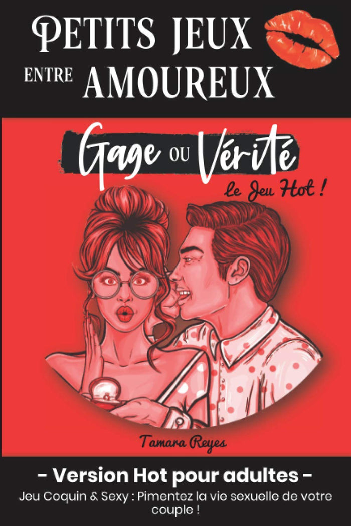 Petits jeux entre amoureux - Gage ou Vérité : Version Hot pour Adultes