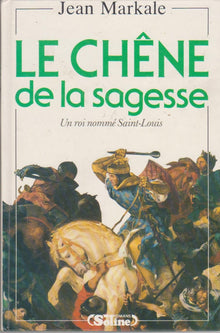 Le chêne de la sagesse, un roi nommé saint-louis.