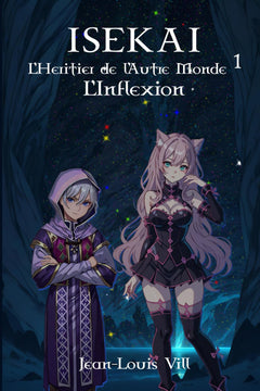 ISEKAI : L’HÉRITIER DE L’AUTRE MONDE: Volume 1 : L’inflexion