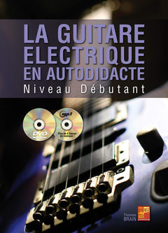 La guitare électrique en autodidacte - Débutant (1 Livre + 1 CD + 1 DVD)