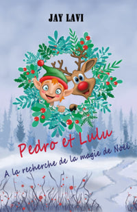 Pedro et Lulu. À la recherche de la magie de Noël