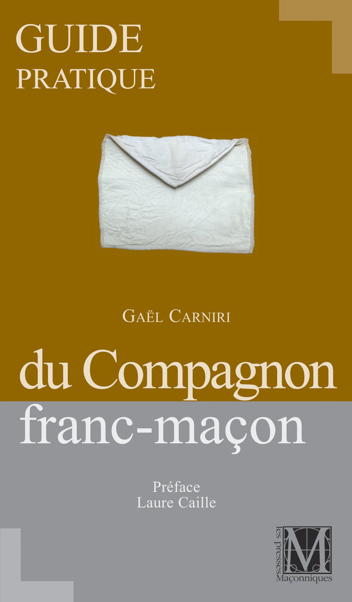 Guide pratique du Compagnon Franc-Maçon