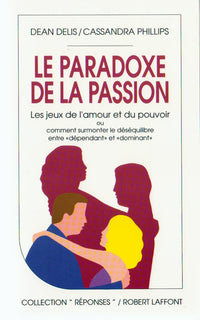 Le paradoxe de la passion: Les jeux de l'amour et du pouvoir