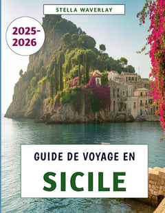 Guide De Voyage En Sicile 2025-2026: Un voyage à travers l'histoire, la culture, la gastronomie et les trésors cachés