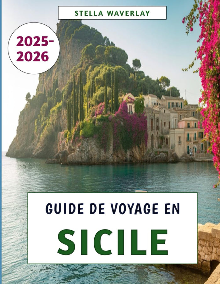 Guide De Voyage En Sicile 2025-2026: Un voyage à travers l'histoire, la culture, la gastronomie et les trésors cachés