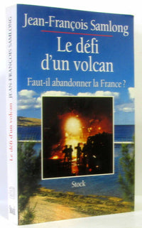Le Defi D'Un Volcan. Faut-Il Abandonner La France ?