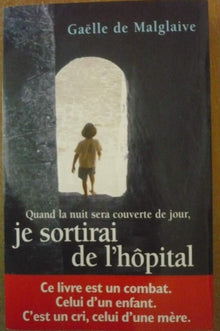 Quand la nuit sera couverte de jour, je sortirai de l'hôpital