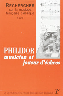 Recherches sur la musique française classique. Volume (28) XXVIII : Philidor, musicien et joueur d'échecs