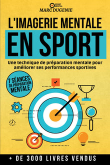 L'imagerie mentale en sport: Une technique de préparation mentale pour améliorer ses performances sportives