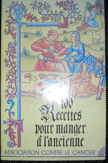 100 Recettes pour manger à l'ancienne