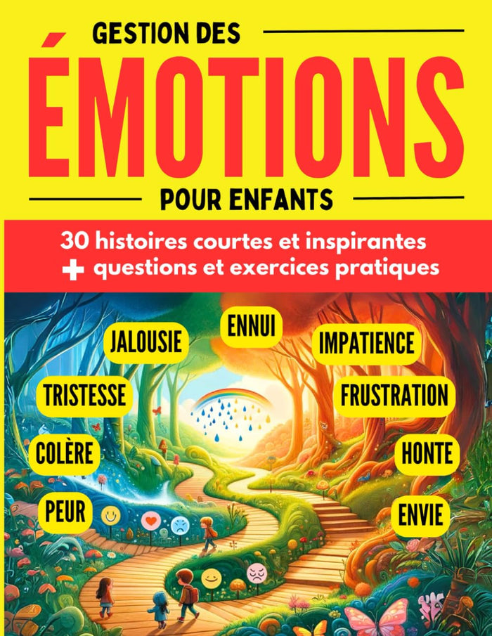 Gestion des émotions pour enfants: 30 histoires inspirantes avec questions et exercices pour mieux gérer et maitriser ses émotions, enfants à partir de 7 ans
