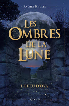 Les Ombres de la lune: Le Feu d'Oya