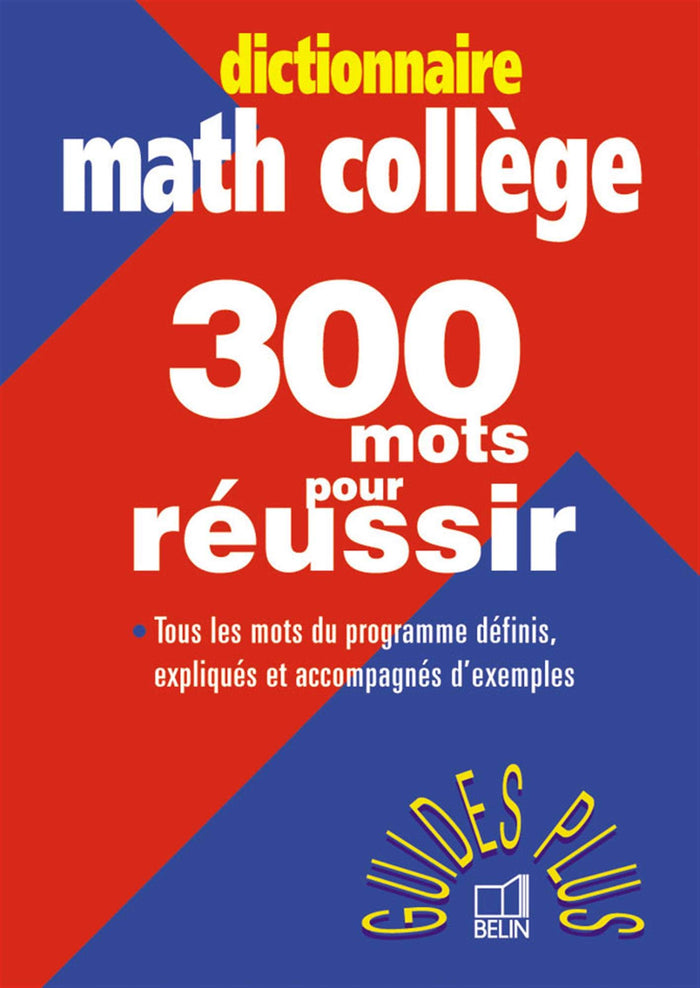 Dictionnaire Math Collège. 300 mots pour réussir