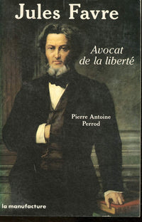 Jules Favre : avocat de la liberté