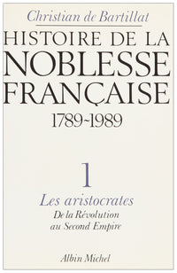 Histoire de la noblesse française Tome 1: Les Aristocrates