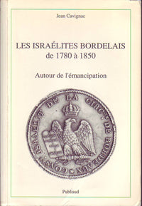 Les israélites bordelais de 1780 à 1850 : Autour de l'émancipation