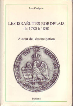 Les israélites bordelais de 1780 à 1850 : Autour de l'émancipation