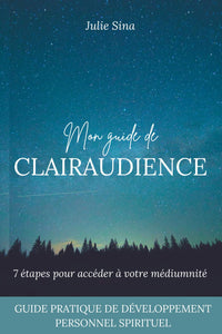 Mon guide de clairaudience: 7 étapes pour accéder à votre médiumnité (guide pratique de développement personnel et d'éveil spirituel)