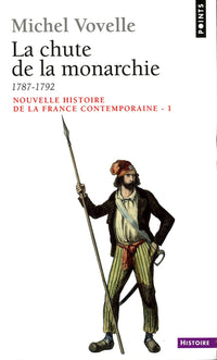 Nouvelle histoire de la France contemporaine: Tome 1, La chute de la monarchie 1787-1792