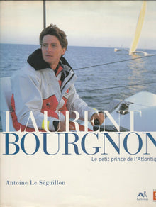 Laurent Bourgnon: Le petit prince de l'Atlantique