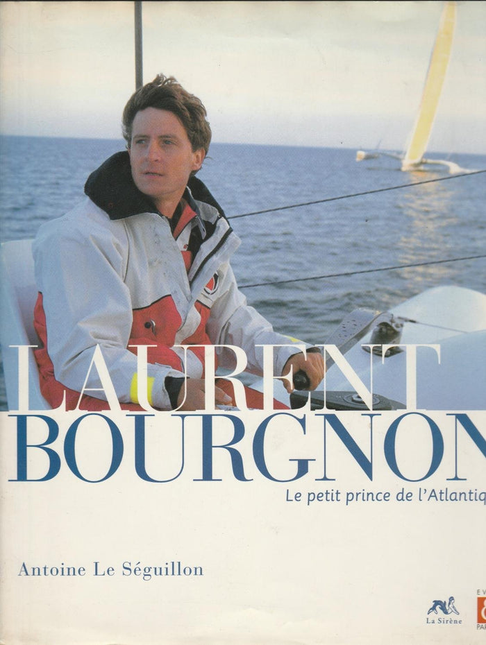 Laurent Bourgnon: Le petit prince de l'Atlantique