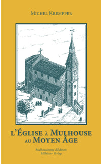 L'EGLISE A MULHOUSE AU MOYEN ÂGE