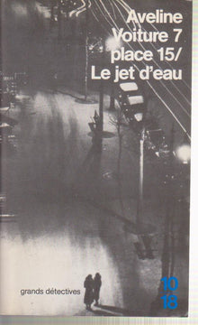Voiture 7 place 15 ; Le jet d'eau