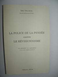 La police de la pensee contre le revisionnisme : du jugement de nuremberg a la loi fabius-gayssot