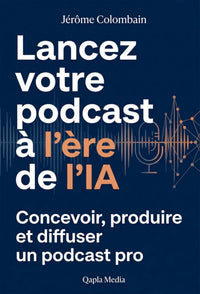 Lancez votre podcast à l'ère de l'IA