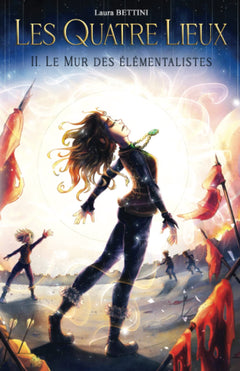 Les Quatre Lieux, tome 2 : Le Mur des élémentalistes: (Saga fantastique)