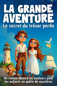 Sarah et Jack : La Grande Aventure: Un roman illustré pour enfants de 7 à 12 ans - Cadeau idéal pour filles et garçons - Mes premiers romans
