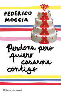 Perdona pero quiero casarme contigo/ Pardon, I Want to Marry You