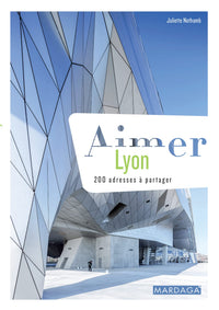 Aimer Lyon: 200 adresses à partager