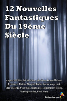 12 Nouvelles Fantastiques Du 19ème Siècle: Véra, Frritt-Flacc, La Vénus d'Ille, La montre du doyen, La cafetière, Le Horla, Le puits et le pendule, Le fantôme de Canterville, Le Manteau, etc