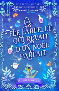 La fée farfelue qui rêvait d'un Noël parfait: Une cosy fantasy douce et réconfortante