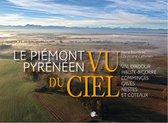 Le piémont pyrénéen vu du ciel - Val d'Adour, Haute-Bigorre, Comminges, Gaves, Nestes et Coteaux
