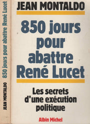 850 jours pour abattre René Lucet. Les secrets d'une exécution politique