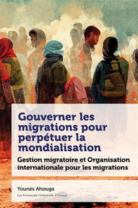 Gouverner les migrations pour perpétuer la mondialisation