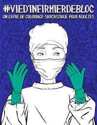 Vie d’infirmier de bloc : un livre de coloriage sarcastique pour adultes